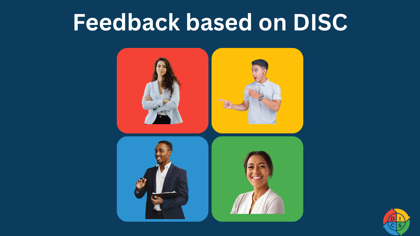 Image shows a title of 'Feedback based on DISC' above four colorful squares (Red, yellow, green, and blue) with an individual person representing a person with one of each of the four disc styles (woman with brown hair crossing her arms in red, man pointing and smiling in the yellow, woman smiling in the green, and man holding papers and a tablet in the blue.)
